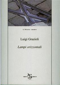 Lampi orizzontali (eBook, ePUB) - Grazioli, Luigi