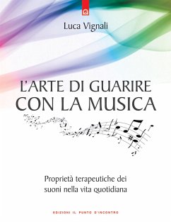 L'arte di guarire con la musica (eBook, ePUB) - Vignali, Luca