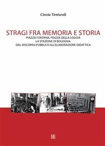 Stragi fra memoria e storia (eBook, ePUB) - Venturoli, Cinzia