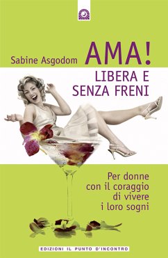 Ama! Libera e senza freni (eBook, ePUB) - Asgodom, Sabine