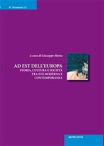 Ad est dell’Europa. Storia, cultura e società tra età moderna e contemporanea (eBook, ePUB) - Motta, Giuseppe