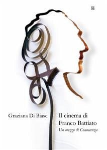 Il Cinema di Franco Battiato Un mezzo di Conoscenza (eBook, ePUB) - Di Biase, Graziana