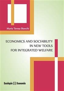 Economics and Sociability in new tools for Integrated Welfare (eBook, ePUB) - Teresa Bianchi, Maria