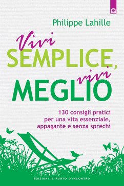 Vivi semplice, vivi meglio (eBook, ePUB) - Lahille, Philippe