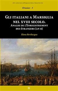 Gli Italiani a Marsiglia nel XVIII secolo (eBook, ePUB) - Bevilacqua, Elena