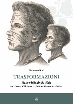 Trasformazioni figure della fin de siècle Pater, Symon, Wilde, James, Lee, Wharton, Wetmore Story, Machen (eBook, ePUB) - Bini, Benedetta