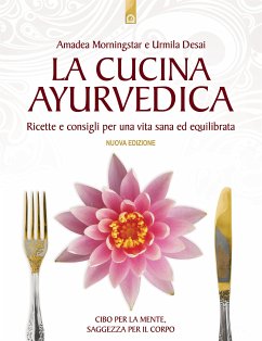 La cucina ayurvedica (eBook, ePUB) - Desai, Urmila; Morningstar, Amadea