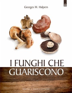 I funghi che guariscono (eBook, ePUB) - M. Halpern, Georges