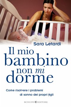Il Mio Bambino Non Mi Dorme (eBook, ePUB) - Letardi, Sara
