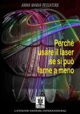 Perchè usare il laser se si può farne a meno (eBook, ePUB)