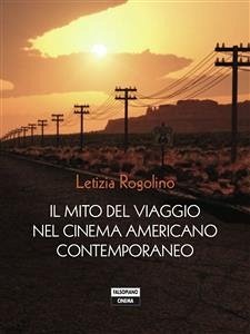 Il mito del viaggio nel cinema americano contemporaneo (eBook, PDF) - Rogolino, Letizia