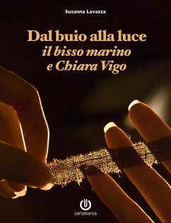 Dal buio alla luce - Il bisso marino e Chiara Vigo (eBook, ePUB) - Lavazza, Susanna