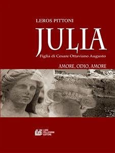 Julia. Figlia di Cesare Ottaviano Augusto (eBook, ePUB) - Pittoni, Leros