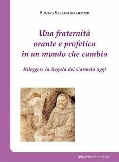 Una fraternità orante e profetica in un mondo che cambia (eBook, ePUB) - Secondin, Bruno