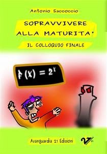 Sopravvivere alla maturità: il colloquio finale (eBook, PDF) - Saccoccio, Antonio