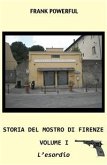 Storia del mostro di firenze - volume i - l'esordio (eBook, PDF)