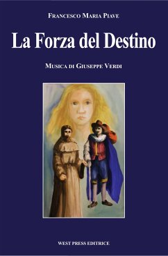 La Forza del Destino (eBook, ePUB) - Maria Piave, Francesco; Verdi, Giuseppe