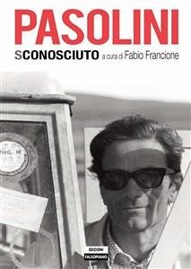 Pier Paolo Pasolini sconosciuto (eBook, PDF) - Francione (a cura di), Fabio