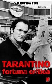 Tarantino, fortuna critica - La critica dei film di Quentin Tarantino in Italia e in Francia, Vol. I, 1992/2004 (eBook, ePUB) - Fini, Valentina