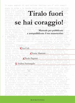 Tiralo fuori se hai coraggio! (eBook, ePUB) - Celi, Lia; Mariotti, Sonia; Pagnini, Paolo; Santangelo, Andrea