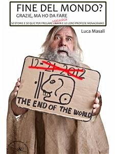 Fine del mondo? Grazie Malachia per la profezia, ma ho da fare (eBook, ePUB) - Masali, Luca