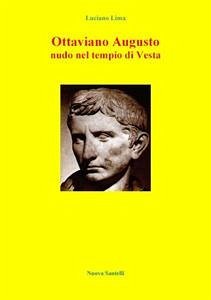 Ottaviano Augusto nudo nel tempio di Vesta (eBook, PDF) - Lima, Luciano