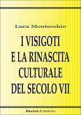 I Visigoti e la rinascita culturale del secolo VII (eBook, ePUB)