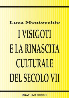 I Visigoti e la rinascita culturale del secolo VII (eBook, ePUB) - Montecchio, Luca