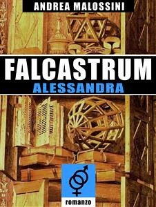 Falcastrum - Alessandra (eBook, ePUB) - Malossini, Andrea