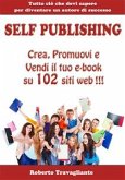 Self Publishing - Crea, Promuovi e Vendi il tuo e-book su 102 siti web! (eBook, ePUB)