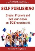 Self Publishing - Create, Promote and Sell your book on 102 websites !!! (eBook, ePUB)
