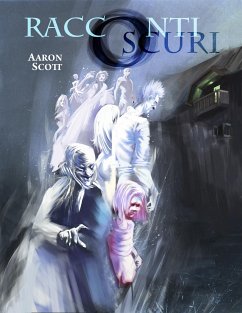 Racconti Oscuri (eBook, ePUB) - Scott, Aaron
