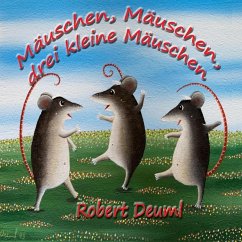 Mäuschen, Mäuschen, drei kleine Mäuschen (eBook, ePUB) - Deuml, Robert