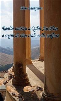 Realtà onirica a Qalat An-Nisa e sogni di vita reale nelle zolfare (eBook, ePUB) - Lacagnina, Nino