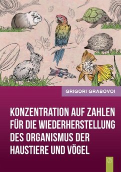Konzentration auf Zahlen für die Wiederherstellung des Organismus der Haustiere und Vögel (eBook, ePUB)