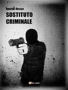 Sostituto criminale (eBook, PDF) - Rosso, Davide