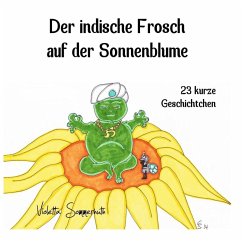 Der indische Frosch auf der Sonnenblume (eBook, ePUB) Der indische Frosch auf der Sonnenblume (eBook, ePUB)