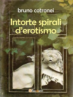 Intorte spirali d窶册rotismo (eBook, PDF) - Cotronei, Bruno