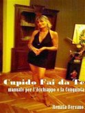 Cupido Fai da Te - Manuale per l'acchiappo e la conquista (eBook, ePUB)