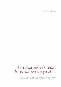 Cover Rechtsanwalt werden ist schwer, Rechtsanwalt sein dagegen sehr..... (eBook, ePUB)