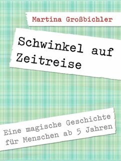 Schwinkel auf Zeitreise (eBook, ePUB) - Großbichler, Martina
