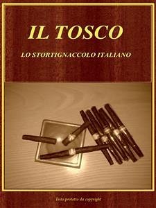 Il Tosco. Lo Stortignaccolo Italiano (eBook, ePUB) - De Gregori, Antonio; De Mori, Diego