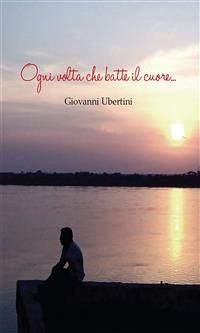 Ogni volta che batte il cuore (eBook, PDF) - Ubertini, Giovanni