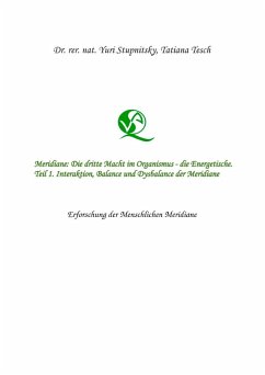 Meridiane : Die dritte Macht im Organismus, die Energetische. Teil 1. Interaktion, Balance und Dysbalance der Meridiane. (eBook, ePUB)