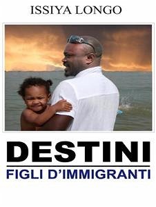 Destini - Figli d'immigrati (eBook, ePUB) - Longo, Issiya