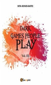 Dark games people play - Vol 3 (eBook, ePUB) - Bondi Bates, Rita