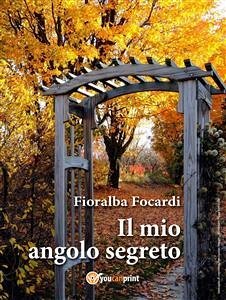 Il mio angolo segreto (eBook, ePUB) - Focardi, Fioralba