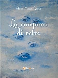 La campana di vetro (eBook, ePUB) - Maria Ragno, Anna