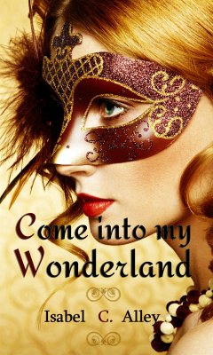 Come into my Wonderland (eBook, ePUB) - C. Alley, Isabel