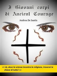 I giovani corpi di Ancient Courage (eBook, ePUB) - De Santis, Andrea